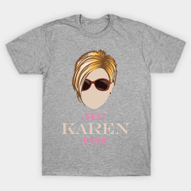 Best Karen Ever T-Shirt by Vector Deluxe